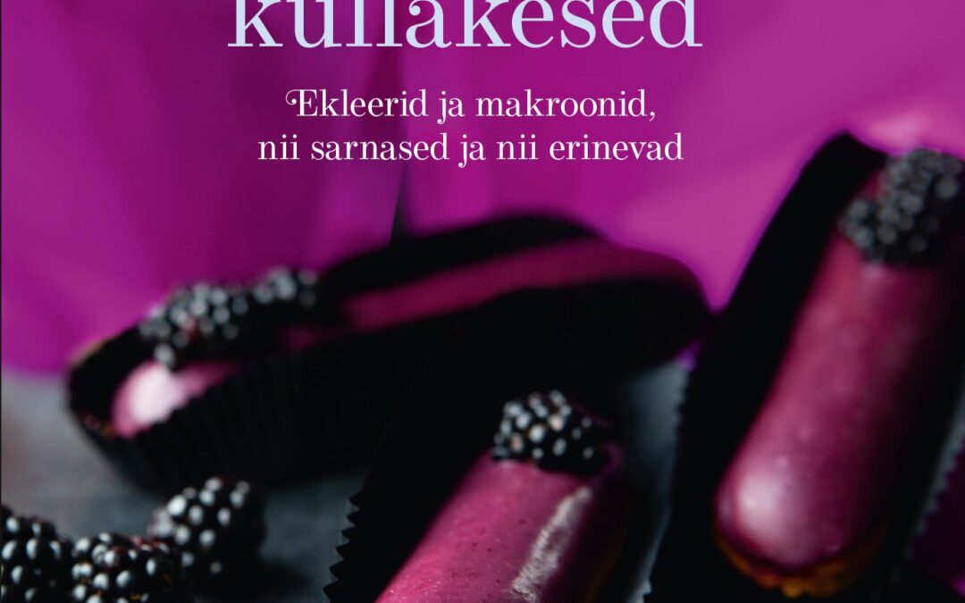 Ja ta tulebki-MINU PRANTSUSE KULLAKESED-ekleerid ja makroonid, kokaraamat